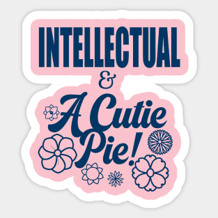 Intellectual And A Cutie Pie - Design 3 - Cute Sticker